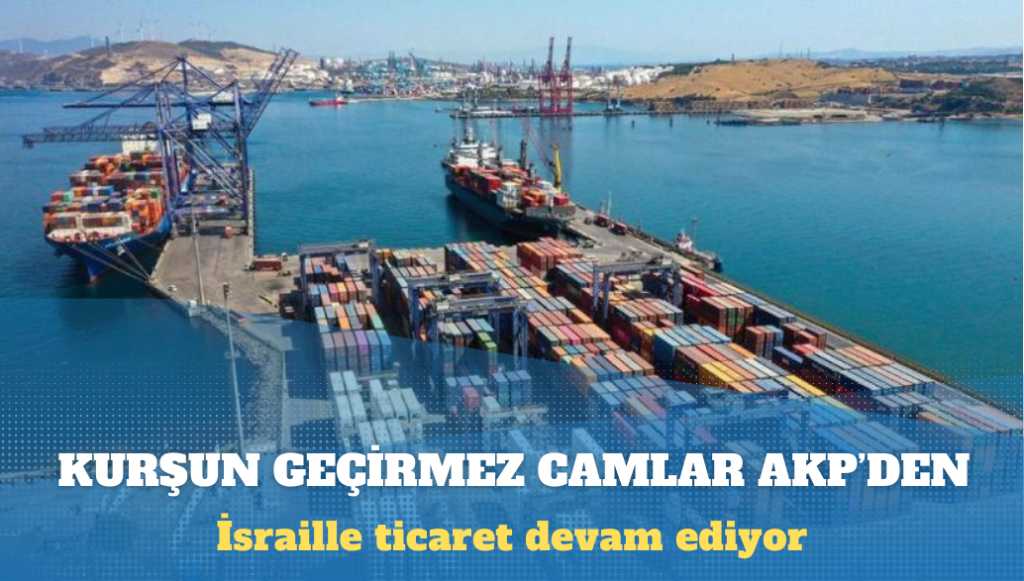 İsrail’e kurşun geçirmez camlar AKP’den