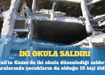 İsrail’in Gazze’de iki okula düzenlediği saldırıda aralarında çocukların da olduğu 15 kişi öldü