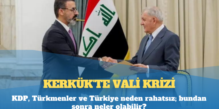 Kerkük’te vali krizi: KDP, Türkmenler ve Türkiye neden rahatsız; bundan sonra neler olabilir?