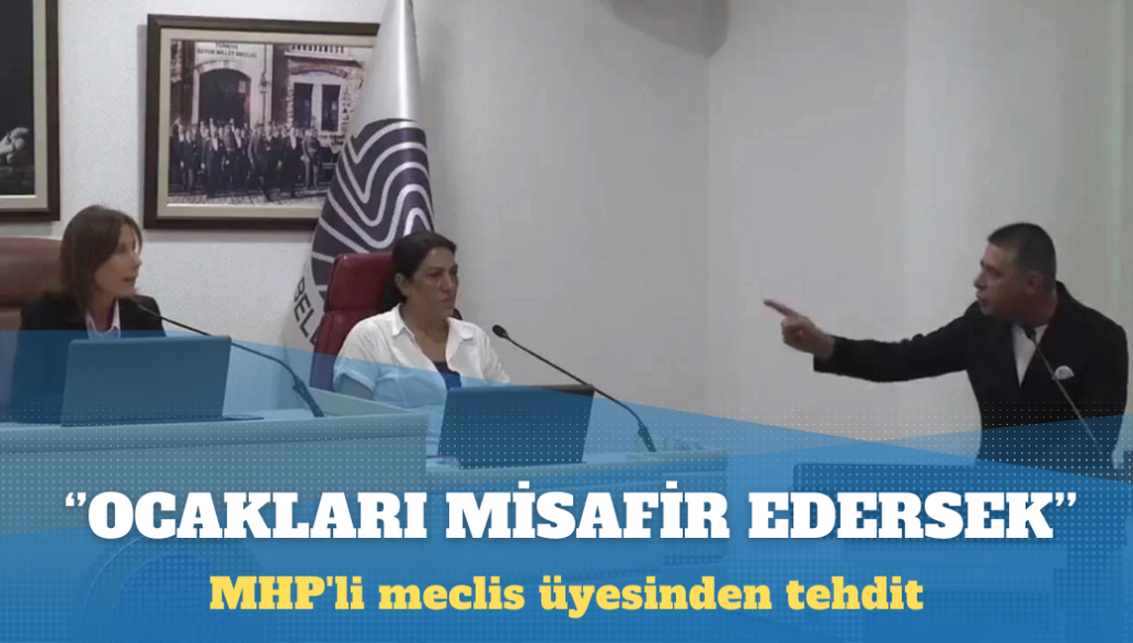 MHP’li meclis üyesinden CHP’li Başkan’a tehdit: Ülkü Ocakları’ndan arkadaşları burada misafir edersek…