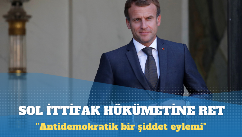 Macron’dan sol ittifak hükümetine ret