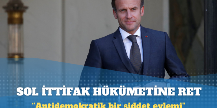 Macron’dan sol ittifak hükümetine ret