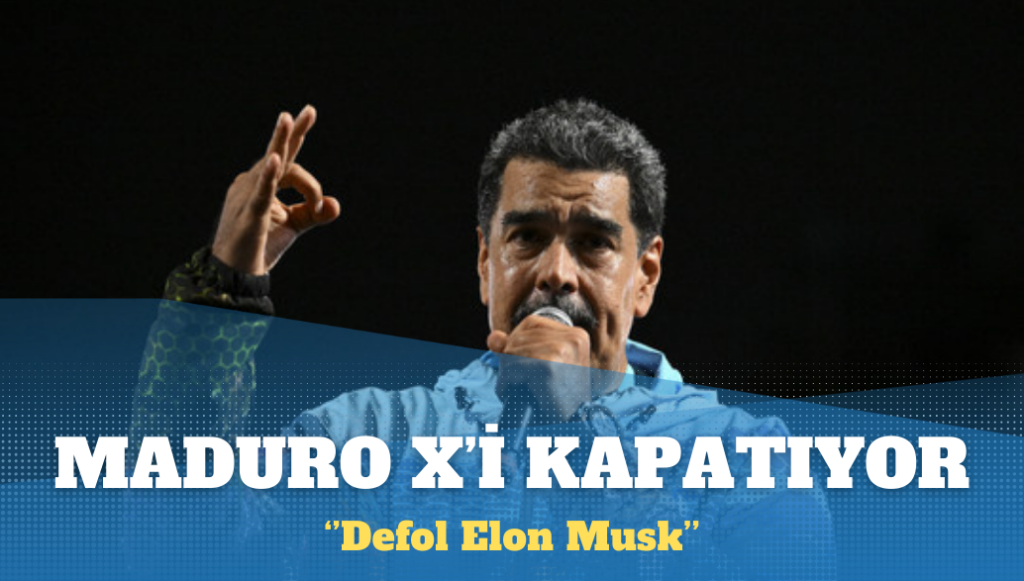 Maduro X’i kapatıyor: Defol Elon Musk