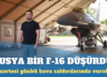 Rusya, Ukrayna’ya ait F-16 savaş uçağını düşürdü