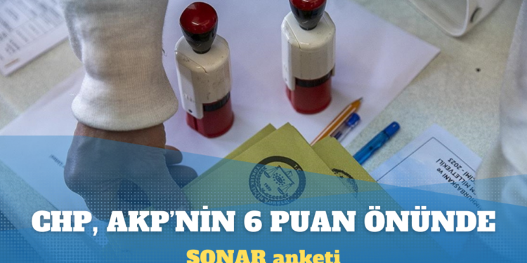 SONAR anketi: CHP, AKP’nin 6 puan önünde
