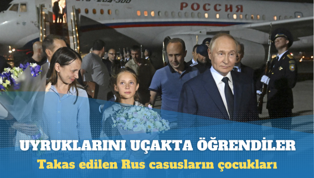 Takas edilen Rus casusların çocukları, Rus olduklarını Moskova yolunda öğrendi