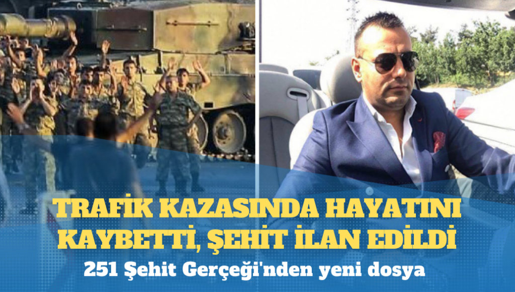 Trafik kazasında hayatını kaybetti, şehit ilan edildi!