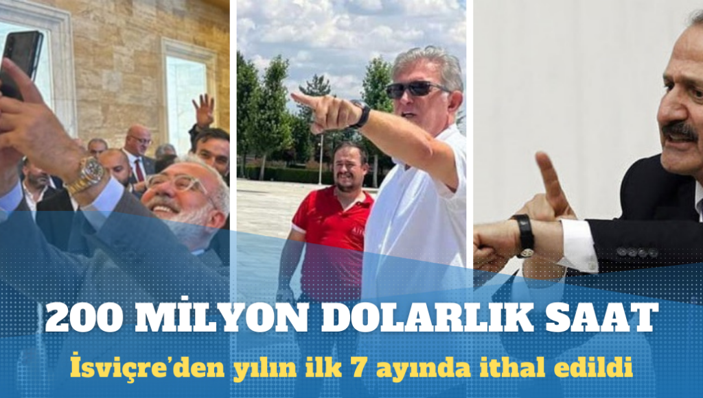 Türkiye İsviçre’den 7 ayda 200 milyon dolarlık lüks saat ithal etti