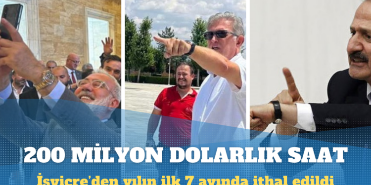 Türkiye İsviçre’den 7 ayda 200 milyon dolarlık lüks saat ithal etti