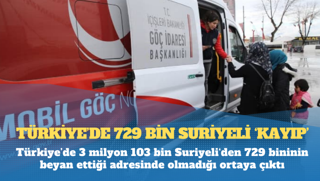 Türkiye’de 729 bin Suriyeli ‘kayıp’