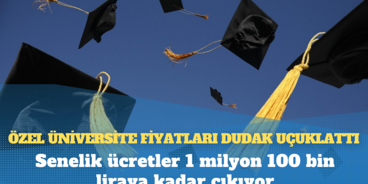 Özel üniversite fiyatları dudak uçuklattı: Senelik ücretler 1 milyon 100 bin liraya kadar çıkıyor