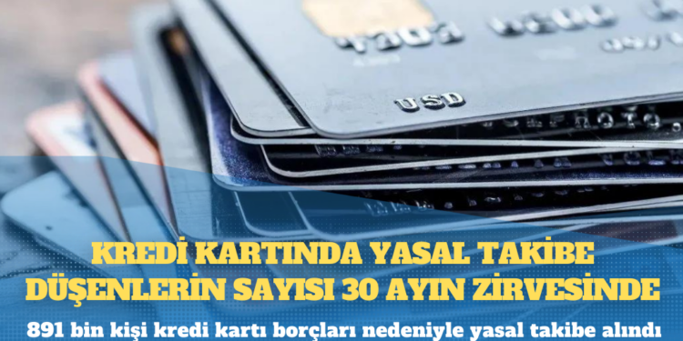 Kredi kartında yasal takibe düşenlerin sayısı 30 ayın zirvesinde