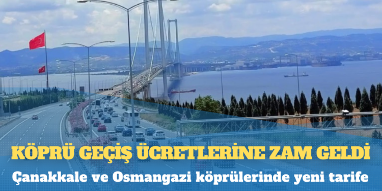 Köprü geçiş ücretlerine zam geldi