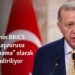 Türkiye’nin BRICS üyeliği başvurusu “ikili oynama” olarak değerlendiriliyor