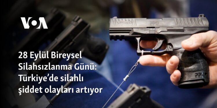 28 Eylül Bireysel Silahsızlanma Günü: Türkiye’de silahlı şiddet olayları artıyor