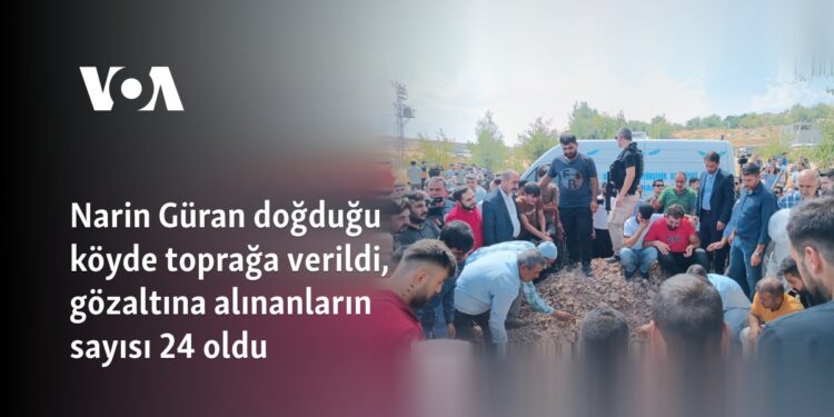 Narin Güran doğduğu köyde toprağa verildi, gözaltına alınanların sayısı 24 oldu