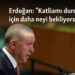 Erdoğan: “Katliamı durdurmak için daha neyi bekliyorsunuz?”