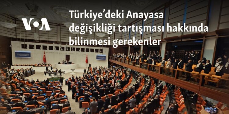 Türkiye’deki Anayasa değişikliği tartışması hakkında bilinmesi gerekenler