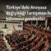 Türkiye’deki Anayasa değişikliği tartışması hakkında bilinmesi gerekenler