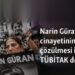 Narin Güran cinayetinin çözülmesi için TÜBİTAK devrede