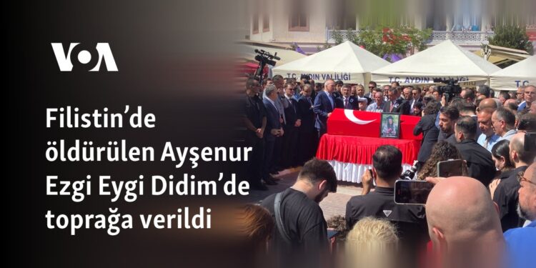 Filistin’de öldürülen Ayşenur Ezgi Eygi Didim’de toprağa verildi