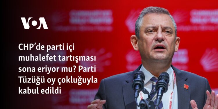 CHP’de parti içi muhalefet tartışması sona eriyor mu? Parti Tüzüğü oy çokluğuyla kabul edildi