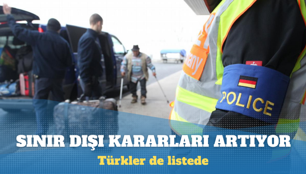 Almanya’da sınır dışı kararları artıyor: Türkler de listede