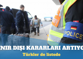 Almanya’da sınır dışı kararları artıyor: Türkler de listede