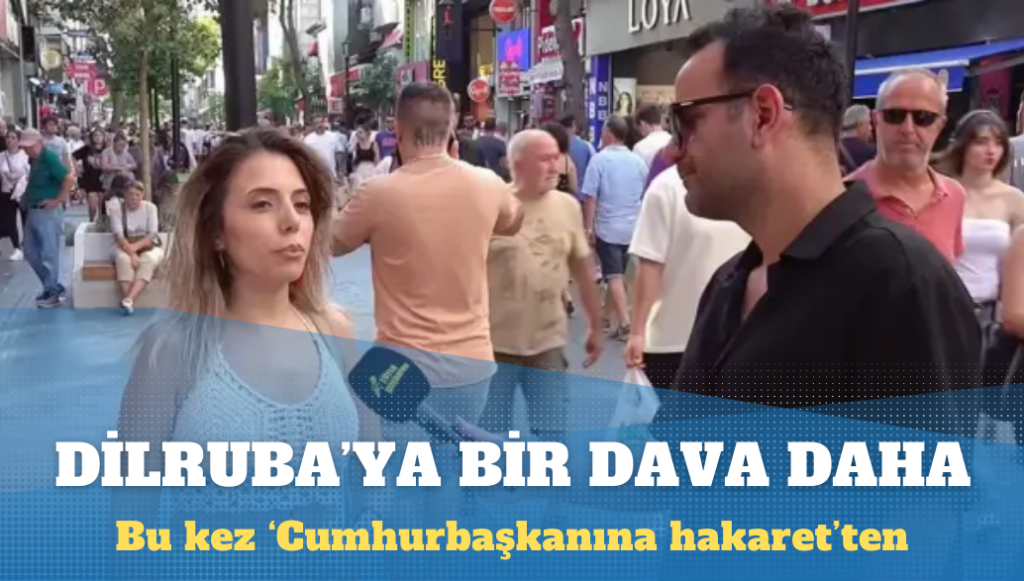 Dilruba Kayserilioğlu’na ‘cumhurbaşkanına hakaret’ten de dava