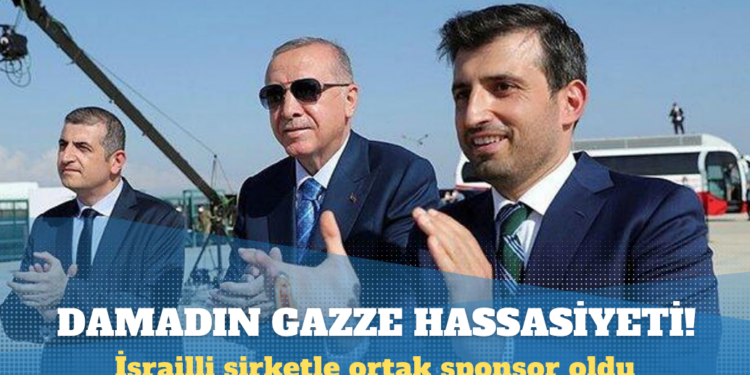 Erdoğan’ın damadı İsrail’in devlet şirketi ile ortak sponsor oldu