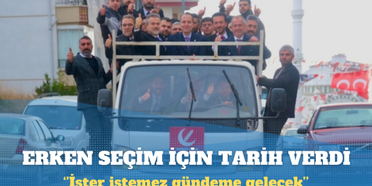 Fatih Erbakan ‘erken seçim’ için tarih verdi