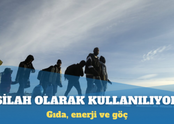 ”Gıda, enerji ve göç silah olarak kullanılıyor”