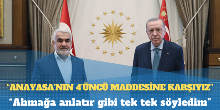 HÜDA PAR Genel Başkanı Yapıcı: Ahmağa anlatır gibi tek tek söyledim. Anayasa’nın 4’üncü maddesine karşıyız