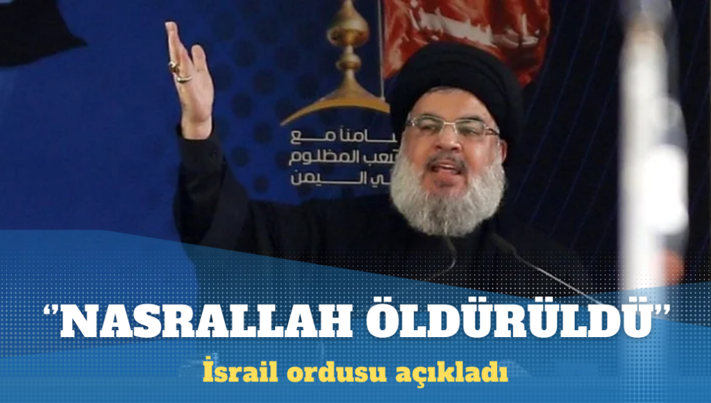 İsrail ordusu: Hizbullah lideri Hasan Nasrallah öldürüldü