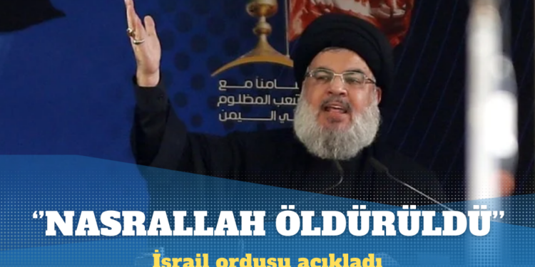 İsrail ordusu: Hizbullah lideri Hasan Nasrallah öldürüldü