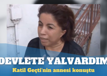 Katil Geçti’nin annesi: Niye düne kadar elini kolunu salladı?
