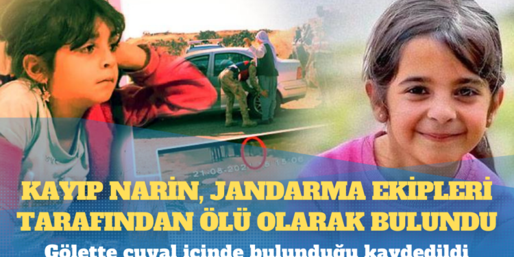 Kayıp Narin, jandarma ekipleri tarafından ölü olarak bulundu