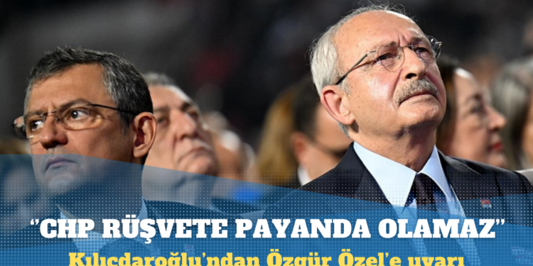 Kılıçdaroğlu: CHP, rüşvet verenleri devlet olarak isimlendirecek bir parti değil