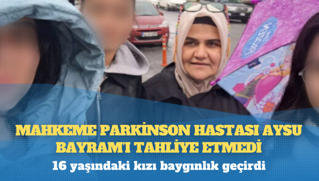 Kız Çocukları Davası: Mahkeme parkinson hastası Aysu Bayram’ı tahliye etmedi