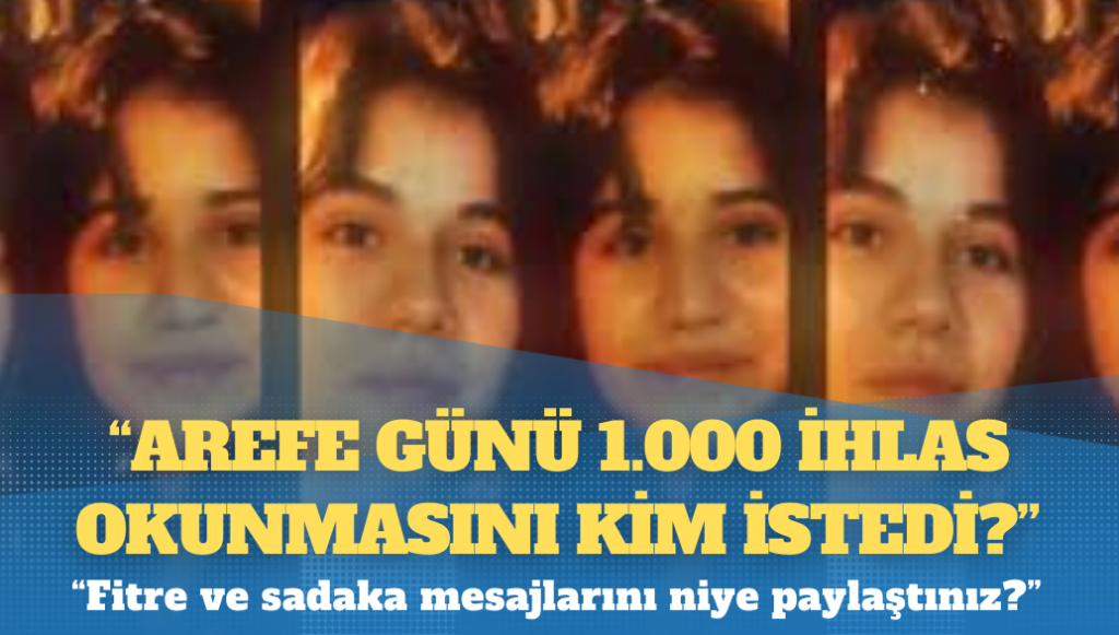 Kız çocukları davası: “Arefe günü 1.000 ihlas okunmasını kim istedi?”