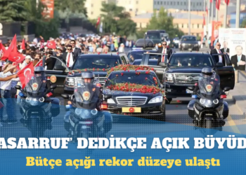‘Tasarruf’ dedikçe bütçe daha çok açık verdi
