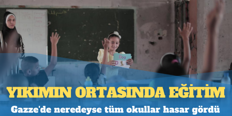 Yıkıntıların arasında eğitim: Gazze’de neredeyse tüm okullar hasar gördü