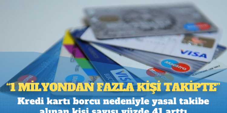 Kredi kartı borcu nedeniyle yasal takibe alınan kişi sayısı yüzde 41 arttı