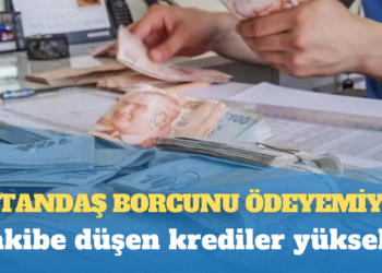 Vatandaş borcunu ödeyemiyor: Takibe düşen krediler yükseldi