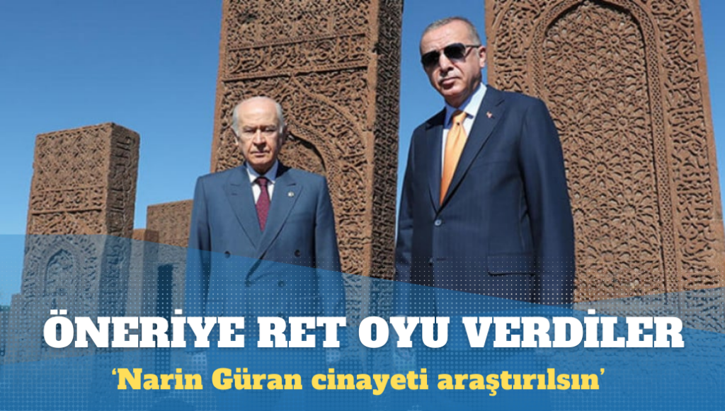 ‘Narin Güran cinayeti araştırılsın’ önerisine AKP ve MHP’den ret