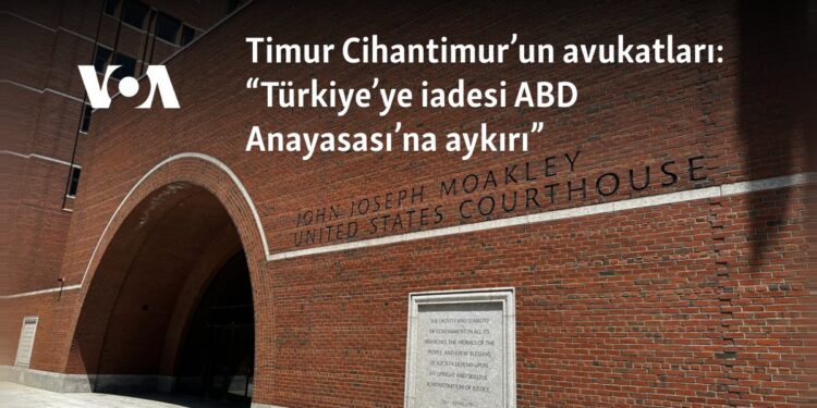 Timur Cihantimur’un avukatları: “Türkiye’ye iadesi ABD Anayasası’na aykırı”