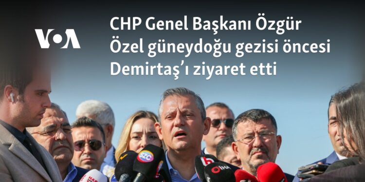 CHP Genel Başkanı Özgür Özel güneydoğu gezisi öncesi Demirtaş’ı ziyaret etti