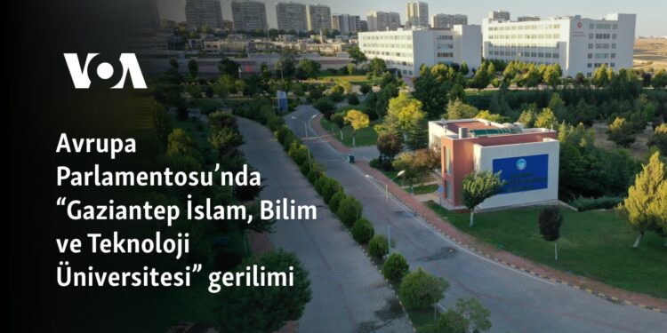 Avrupa Parlamentosu’nda “Gaziantep İslam, Bilim ve Teknoloji Üniversitesi” gerilimi