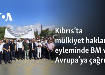 Kıbrıs’ta mülkiyet hakları eyleminde BM ve Avrupa’ya çağrı