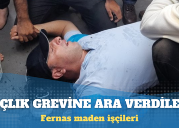 Fernas maden işçileri açlık grevine ara verdi